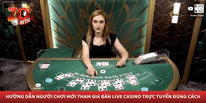 Hướng dẫn người chơi mới tham gia bàn live casino trực tuyến đúng cách