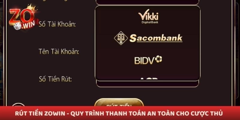 Rút Tiền Zowin - Quy Trình Thanh Toán An Toàn Cho Cược Thủ