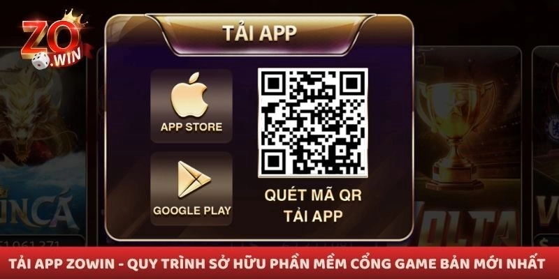 Tải App Zowin - Quy Trình Sở Hữu Phần Mềm Cổng Game Bản Mới Nhất