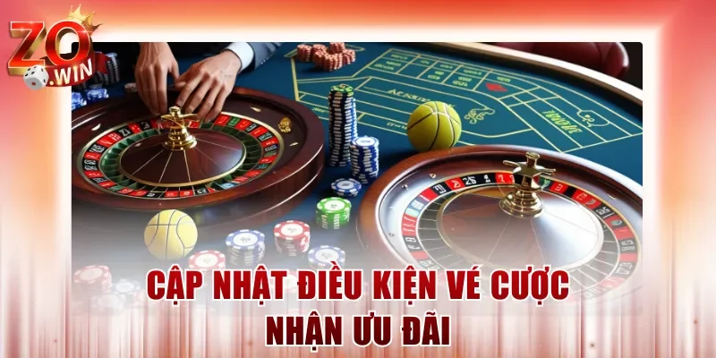 Chú ý điều kiện vé cược nhận ưu đãi