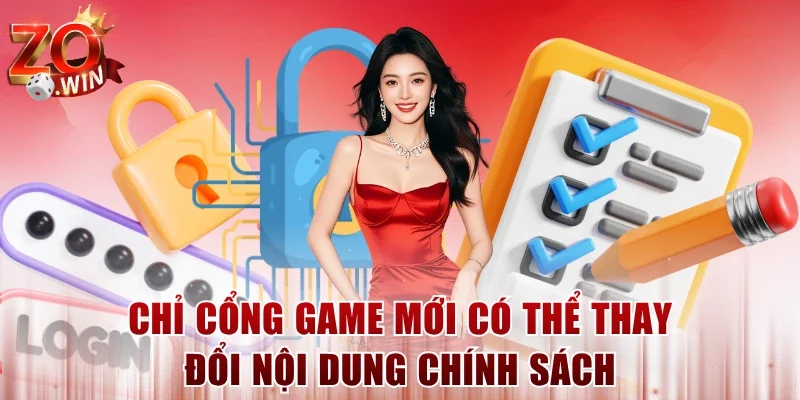 Chỉ cổng game mới có thể thay đổi nội dung chính sách
