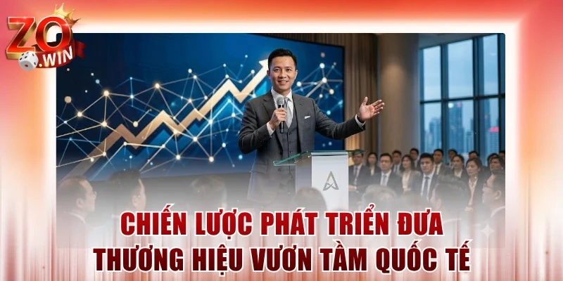 Chiến lược phát triển đưa thương hiệu vươn tầm quốc tế