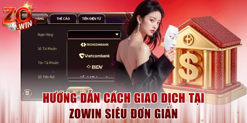 Hướng dẫn cách giao dịch tại ZOWIN siêu đơn giản