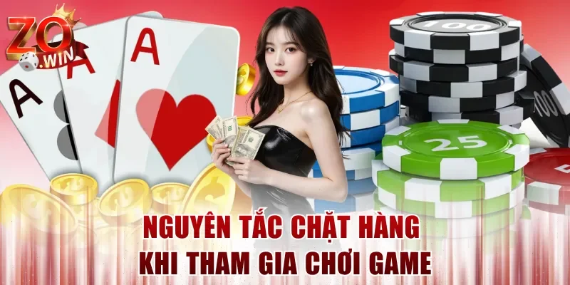 Nguyên tắc chặt hàng khi tham gia chơi game