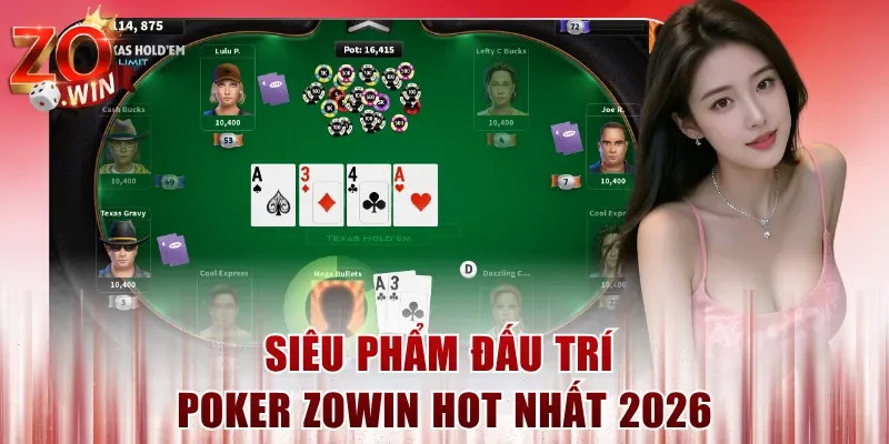 Siêu phẩm đấu trí Poker ZOWIN hot nhất 2026