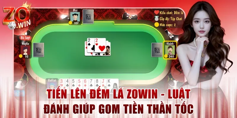 Tiến Lên Đếm Lá ZOWIN – Luật Đánh Giúp Gom Tiền Thần Tốc