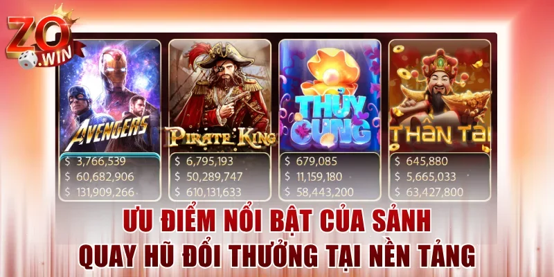 Ưu điểm nổi bật của sảnh quay hũ đổi thưởng tại nền tảng